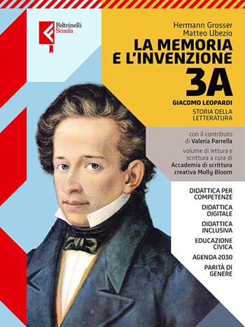 La memoria e l'invenzione. Con e-book. Con espansione online. Vol. 3A: Giacomo Leopardi - Hermann Grosser, Matteo Ubezio, Valeria Parrella - Libro Feltrinelli 2023, Feltrinelli Scuola | Libraccio.it