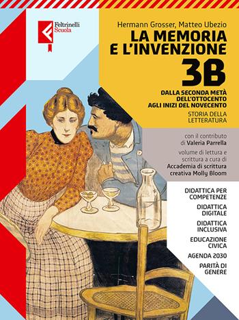 La memoria e l'invenzione. Con e-book. Con espansione online. Vol. 3B: Dalla seconda metà dell’Ottocento agli inizi del Novecento - Hermann Grosser, Matteo Ubezio, Valeria Parrella - Libro Feltrinelli 2023, Feltrinelli Scuola | Libraccio.it