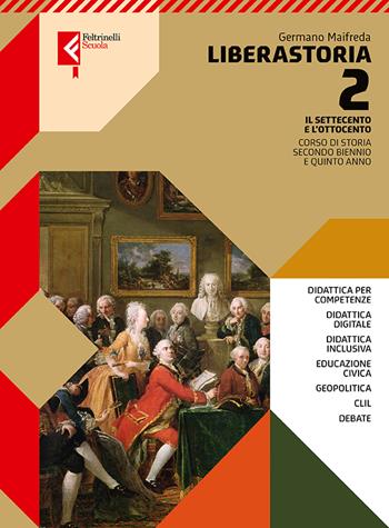 Liberastoria. Con e-book. Con espansione online. Vol. 2: Il Settecento e l'Ottocento - Germano Maifreda - Libro Feltrinelli 2023, Feltrinelli Scuola | Libraccio.it