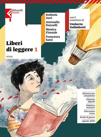 Liberi di leggere. Con Quaderno di scrittura. Con e-book. Con espansione online. Vol. 1 - Francesca Sarzi, Umberto Galimberti, Monica Floreale - Libro Feltrinelli 2023, Feltrinelli Scuola | Libraccio.it