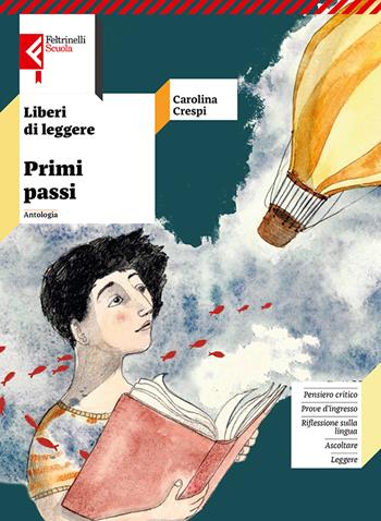 Liberi di leggere. Accoglienza primi passi. Per la Scuola media. Vol. 1 - Carolina Crespi - Libro Feltrinelli 2023 | Libraccio.it