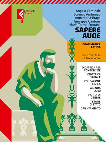 Sapere aude. Grammatica latina. Con Laboratorio. Per le Scuole superiori. Vol. 1 - Angelo Cardinale, Maria Teresa Fontana, Annamaria Braga - Libro Feltrinelli 2024 | Libraccio.it