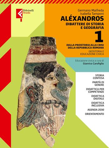 Alexandros. Dibattere di storia e geografia. Con Atlante. Per le Scuole superiori. Vol. 1 - Germano Maifreda, Isabella Tamponi, Gianrico Carofiglio - Libro Feltrinelli 2024 | Libraccio.it