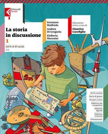 La storia in discussione. Con Atlante storico inclusivo. Con e-book. Con espansione online. Vol. 1: dal IV al XV secolo - Germano Maifreda, Andrea Di Gregorio, Elefteria Morosini - Libro Feltrinelli 2024 | Libraccio.it