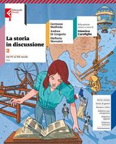 La storia in discussione. Con Atlante storico inclusivo. Con e-book. Con espansione online. Vol. 2: dal XV al XIX secolo