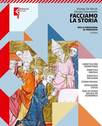 Facciamo la storia. Vol. unico. Per le Scuole superiori. - Giorgio De Vecchi, Giorgio Giovannetti - Libro Feltrinelli 2024 | Libraccio.it