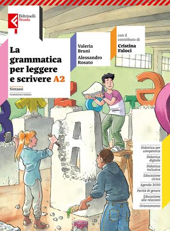 La grammatica per leggere e scrivere. Con e-book. Con espansione online. Vol. A2: Sintassi - Valeria Bruni, Alessandro Rosato, Cristina Faloci - Libro Feltrinelli 2024 | Libraccio.it