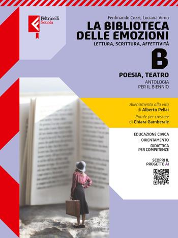 La biblioteca delle emozioni. Per le Scuole superiori. Vol. B: Poesia, teatro - Ferdinando Cozzi, Luciana Virno - Libro Feltrinelli 2025 | Libraccio.it