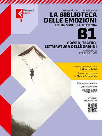 La biblioteca delle emozioni. Per le Scuole superiori. Vol. B1: Poesia, teatro e letteratura delle origini - Ferdinando Cozzi, Luciana Virno - Libro Feltrinelli 2025 | Libraccio.it