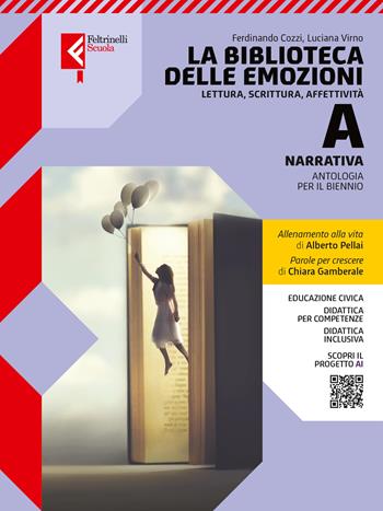 La biblioteca delle emozioni. Con Quaderno WRW, A scuola di scrittura. Per le Scuole superiori. Vol. A-B-C: Narrativa-Poesia, teatro-Epica - Ferdinando Cozzi, Luciana Virno, Alberto Pellai - Libro Feltrinelli 2025 | Libraccio.it