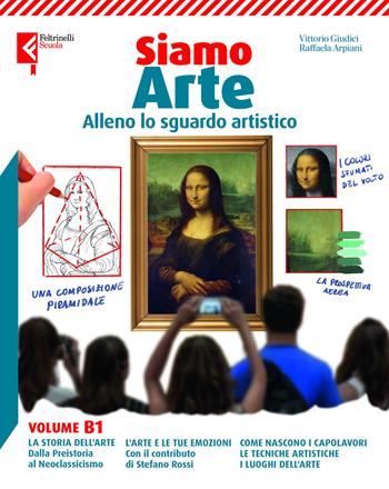 Siamo arte. Per la Scuola media. Vol. B1: Alleno lo sguardo artistico - Vittorio Giudici, Chiara Lachi, Cristina Bucci - Libro Feltrinelli 2026 | Libraccio.it