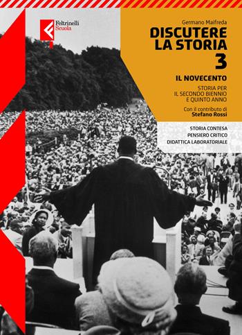 Discutere la storia. Con La storia, le emozioni. Per le Scuole superiori. Vol. 3: Il Novecento - Germano Maifreda - Libro Feltrinelli 2026 | Libraccio.it