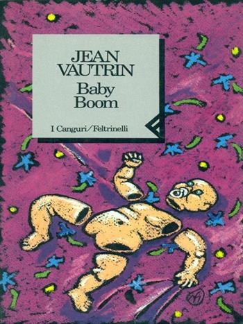 Baby boom - Jean Vautrin - Libro Feltrinelli 1993, I canguri | Libraccio.it