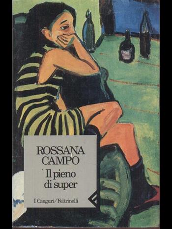 Il pieno di super - Rossana Campo - Libro Feltrinelli 1993, I canguri | Libraccio.it