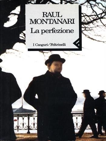 La perfezione - Raul Montanari - Libro Feltrinelli 1994, I canguri | Libraccio.it