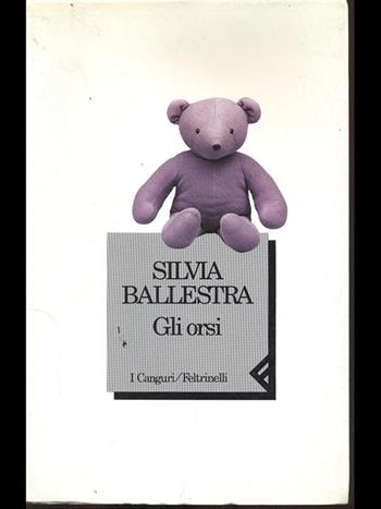 Gli orsi - Silvia Ballestra - Libro Feltrinelli 1994, I canguri | Libraccio.it