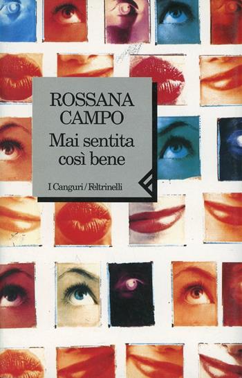 Mai sentita così bene - Rossana Campo - Libro Feltrinelli 1995, I canguri | Libraccio.it