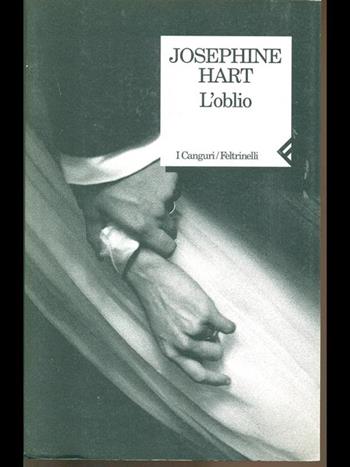 L' oblio - Josephine Hart - Libro Feltrinelli 1995, I canguri | Libraccio.it