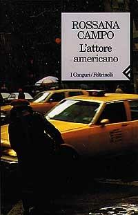 L' attore americano - Rossana Campo - Libro Feltrinelli 1997, I canguri | Libraccio.it