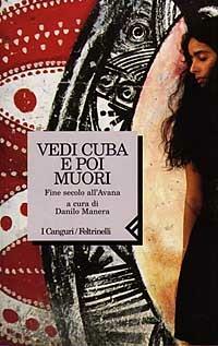 Vedi Cuba e poi muori. Fine secolo all'Avana  - Libro Feltrinelli 1998, I canguri | Libraccio.it