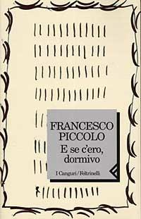 E se c'ero, dormivo - Francesco Piccolo - Libro Feltrinelli 1998, I canguri | Libraccio.it