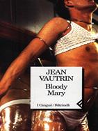 Bloody Mary - Jean Vautrin - Libro Feltrinelli 1998, I canguri | Libraccio.it