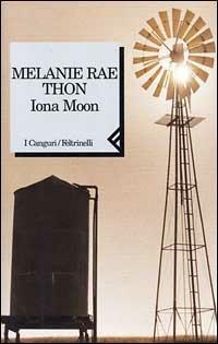 Iona Moon - Melanie Rae Thon - Libro Feltrinelli 1999, I canguri | Libraccio.it
