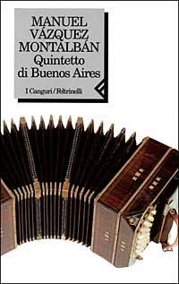 Quintetto di Buenos Aires - Manuel Vázquez Montalbán - Libro Feltrinelli 1999, I canguri | Libraccio.it
