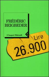 Lire 26.900 - Frédéric Beigbeder - Libro Feltrinelli 2002, I canguri | Libraccio.it