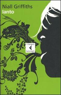 Ianto - Niall Griffiths - Libro Feltrinelli 2005, I canguri | Libraccio.it