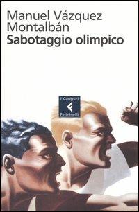 Sabotaggio olimpico - Manuel Vázquez Montalbán - Libro Feltrinelli 2006, I canguri | Libraccio.it
