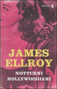 Notturni hollywoodiani - James Ellroy - Libro Feltrinelli 2007, I canguri | Libraccio.it
