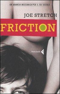 Friction - Joe Stretch - Libro Feltrinelli 2008, I canguri | Libraccio.it