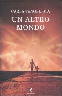 Un altro mondo - Carla Vangelista - Libro Feltrinelli 2009, I canguri | Libraccio.it