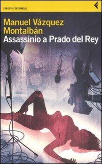 «Assassinio a Prado del Rey» e altre storie sordide - Manuel Vázquez Montalbán - Libro Feltrinelli 2009, I canguri | Libraccio.it