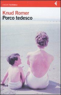 Porco tedesco - Knud Romer - Libro Feltrinelli 2009, I canguri | Libraccio.it
