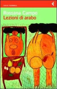 Lezioni di arabo - Rossana Campo - Libro Feltrinelli 2010, I canguri | Libraccio.it