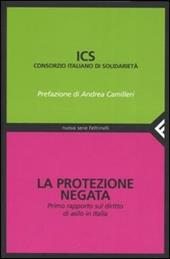 La protezione negata. Primo rapporto sul diritto di asilo in Italia