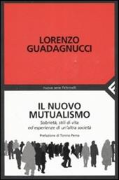 Il nuovo mutualismo. Sobrietà, stili di vita ed esperienze di un'altra società