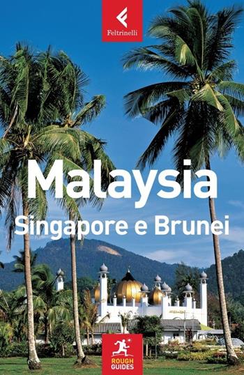 Malaysia, Singapore e Brunei - David Leffman, Richard Lim, John Oates - Libro Feltrinelli 2013, Rough Guides | Libraccio.it