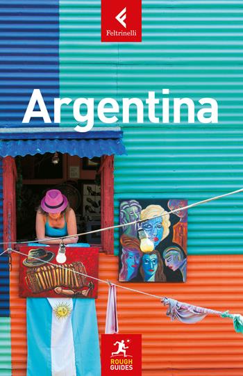 Argentina - Stephen Keeling, Shafik Meghji, Sorrel Moseley-Williams - Libro Feltrinelli 2020, Rough Guides | Libraccio.it