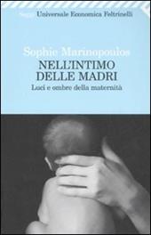 Nell'intimo delle madri. Luci e ombre della maternità