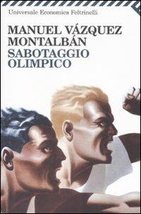 Sabotaggio olimpico - Manuel Vázquez Montalbán - Libro Feltrinelli 2008, Universale economica | Libraccio.it