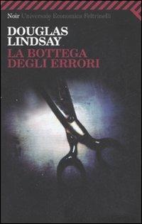 La bottega degli errori - Douglas Lindsay - Libro Feltrinelli 2008, Universale economica. Noir | Libraccio.it