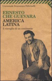 America Latina. Il risveglio di un continente - Ernesto Che Guevara - Libro Feltrinelli 2008, Universale economica | Libraccio.it