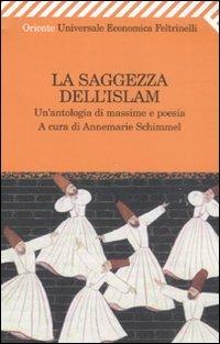 La saggezza dell'Islam  - Libro Feltrinelli 2008, Universale economica. Oriente | Libraccio.it