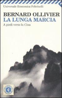 La lunga marcia. A piedi verso la Cina - Bernard Ollivier - Libro Feltrinelli 2009, Universale economica. Traveller | Libraccio.it
