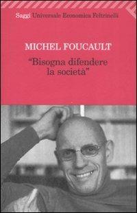Bisogna difendere la società - Michel Foucault - Libro Feltrinelli 2009, Universale economica. Saggi | Libraccio.it