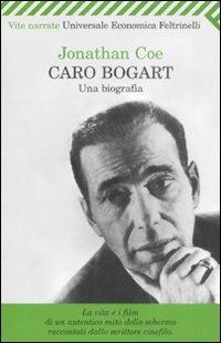 Caro Bogart. Una biografia - Jonathan Coe - Libro Feltrinelli 2009, Universale economica. Vite narrate | Libraccio.it