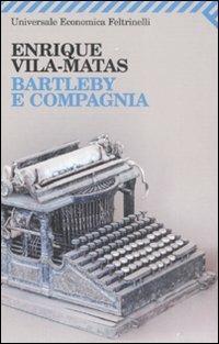 Bartleby e compagnia - Enrique Vila-Matas - Libro Feltrinelli 2009, Universale economica | Libraccio.it
